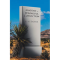 Anatomy of a Wrongful Conviction
