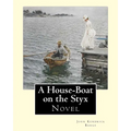 A House-Boat on the Styx By: John Kendrick Bangs: A House-Boat on the Styx is a fantasy novel written by John Kendrick Bangs in 1895.Illustrated By