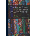 The Royal Tombs of the First Dynasty, 1900-1901; v.1