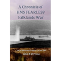 A Chronicle of HMS Fearless' Falklands War: Day by day account 31st March - 14 July 1982