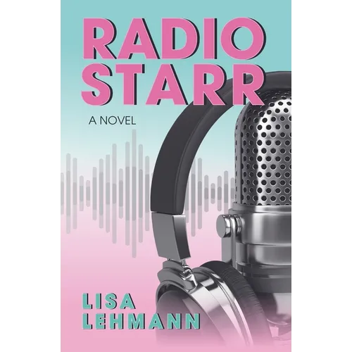 Radio Starr: A Music-Fueled Journey of Self Discovery, Love, and Womanhood in 1980s Radio