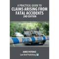 A Practical Guide to Claims Arising from Fatal Accidents - 2nd Edition