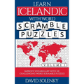 Learn Icelandic with Word Scramble Puzzles Volume 1: Learn Icelandic Language Vocabulary with 110 Challenging Bilingual Word Scramble Puzzles