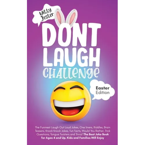 Don't Laugh Challenge Easter Edition: The Funniest LOL Jokes, One-Liners, Riddles, Brain Teasers, Knock-Knock Jokes, Fun Facts, Would You Rather, Tric