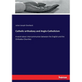 Catholic orthodoxy and Anglo-Catholicism: A word about intercommunion between the English and the Orthodox Churches