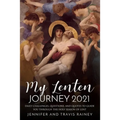 My Lenten Journey 2021: Daily Challenges, Questions, and Quotes to Guide You Through the Holy Season of Lent