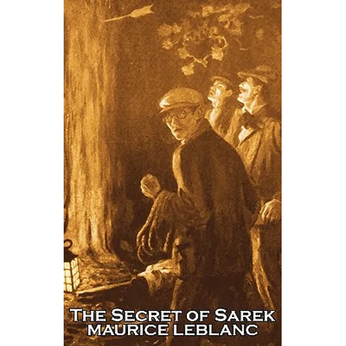 The Secret of Sarek by Maurice Leblanc, Fiction, Historical, Action & Adventure, Mystery & Detective