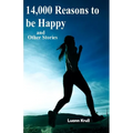 14,000 Reasons to Be Happy and Other Stories