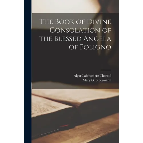 The Book of Divine Consolation of the Blessed Angela of Foligno