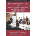 Leadership Matters in the Education of Students with Special Needs in the 21st Century