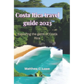 Costa Rica travel guide 2023: Exploring the gems of Costa Rica