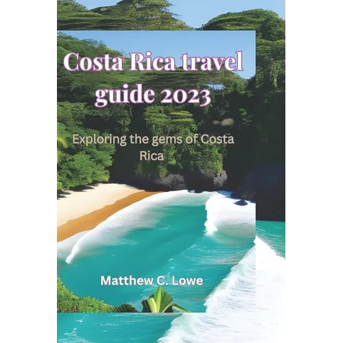 Costa Rica travel guide 2023: Exploring the gems of Costa Rica