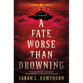 A Fate Worse Than Drowning