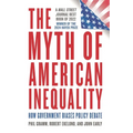 The Myth of American Inequality: How Government Biases Policy Debate