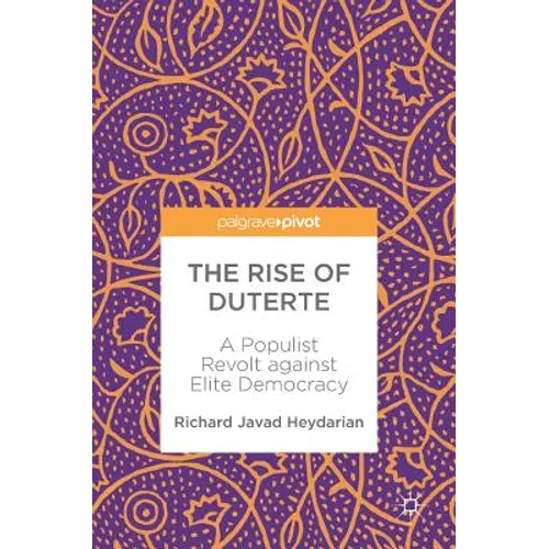 The Rise of Duterte: A Populist Revolt Against Elite Democracy