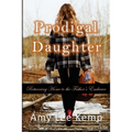 Prodigal Daughter- Returning Home to the Father's Embrace