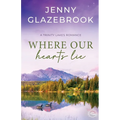 Where Our Hearts Lie: A Trinity Lakes Romance