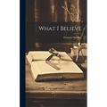 What I Believe