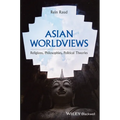 Asian Worldviews: Religions, Philosophies, Political Theories