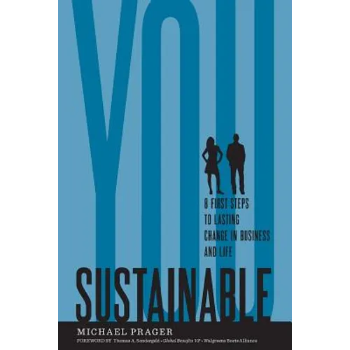 Sustainable You: 8 First Steps to Lasting Change in Business and in Life