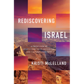 Rediscovering Israel: A Fresh Look at God's Story in Its Historical and Cultural Contexts