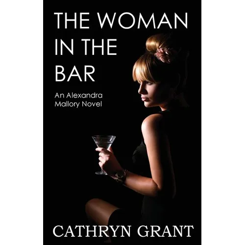 The Woman In the Bar: (A Psychological Suspense Novel) (Alexandra Mallory Book 5)