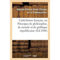 Catéchisme Français, Ou Principes de Philosophie, de Morale Et de Politique Républicaine: À l'Usage Des Écoles Primaires, Par La Chabeaussière