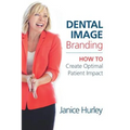 Dental Image Branding: How to Create Optimal Patient Impact