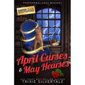 April Curses and May Hearses: Paranormal Cozy Mystery