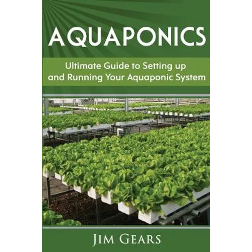Aquaponics: A Guide To Setting Up Your Aquaponics System, Grow Fish and Vegetables, Aquaculture, Raise fish, Fisheries, Growing Vegetables