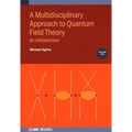A Multidisciplinary Approach to Quantum Field Theory, Volume 1: An introduction
