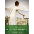 An Old-Fashioned Girl: a novel by Louisa May Alcott first published in 1869, serialised in the Merry's Museum magazine between July and August 1869, a