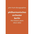 Philharmonisches Orchester Berlin, the historic years, 1913-1954. (Berlin Philharmonic Orchestra).