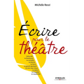 Ecrire pour le théâtre: L'absurde. Le boulevard. La comédie. Le drame. La farce. Le grand spectacle. Le one-man show. Le sketch. La tragédie.