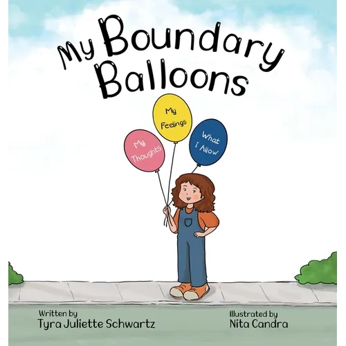 My Boundary Balloons: A Children's Book to Help Teach Kids Emotional Boundaries, Empathy & Emotional Intelligence