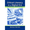 Critical Literacy in A Digital Era: Technology, Rhetoric, and the Public interest