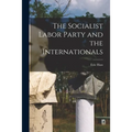 The Socialist Labor Party and the Internationals
