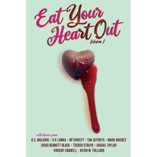 Eat Your Heart Out: Volume 1