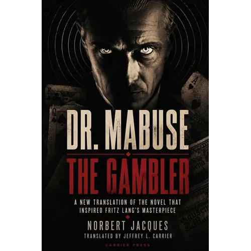 Dr. Mabuse the Gambler: A New Translation of the Novel That Inspired Fritz Lang's Masterpiece