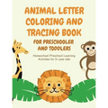 ANIMAL Letter Coloring and Tracing Book for Preschooler and Toddlers - Homeschool - Preschool - Learning Activities for 3+ year olds