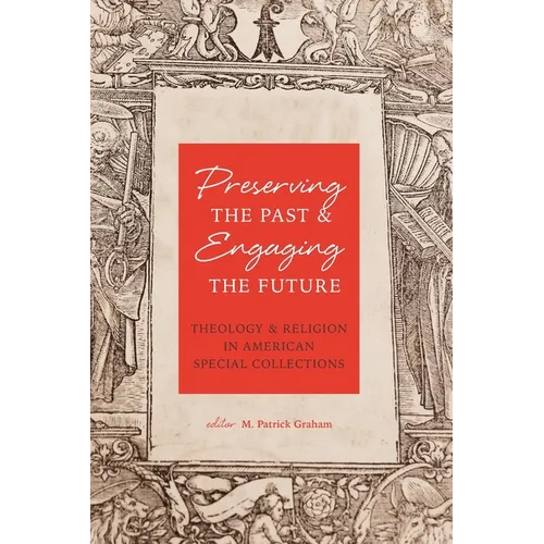Preserving the Past & Engaging the Future: Theology & Religion in American Special Collections