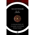 Scottish Tales: A Collection of Classic Scottish Folk Tales