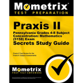 PRAXIS II Pennsylvania Grades 4-8 Subject Concentration: Mathematics (5158) Exam Secrets Study Guide: PRAXIS II Test Review for the PRAXIS II: Subject
