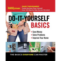 Family Handyman Do-It-Yourself Basics: Save Money, Solve Problems, Improve Your Home