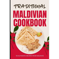 Traditional Maldivian Cookbook: 50 Authentic Recipes from Maldives