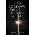 Sins Sorrows Signs of The End of Time