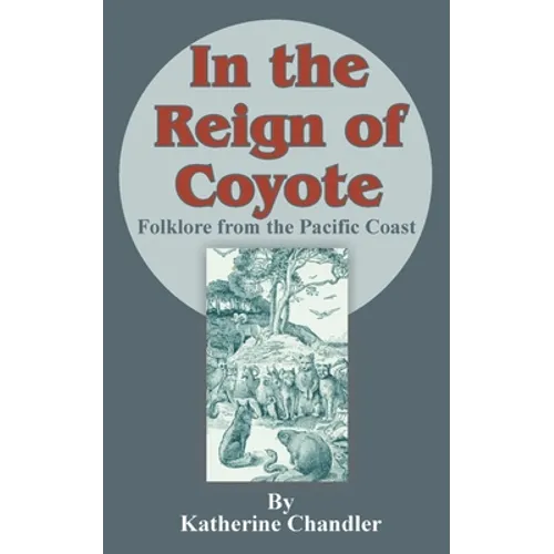 In the Reign of Coyote: Folklore from the Pacific Coast