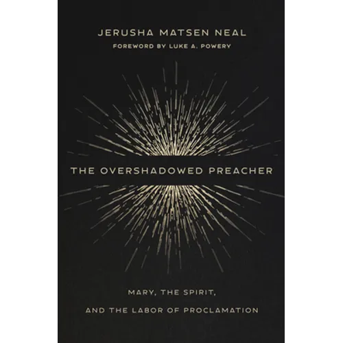 The Overshadowed Preacher: Mary, the Spirit, and the Labor of Proclamation