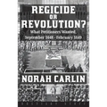 Regicide or Revolution?: What Petitioners Wanted, September 1648 - February 1649