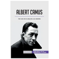 Albert Camus: Del ciclo de lo absurdo a la rebeldía
